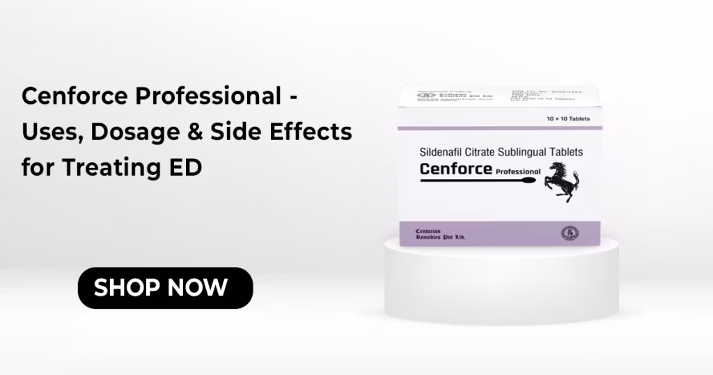 Cenforce Professional: Uses, Dosage & Side Effects for Treating ED