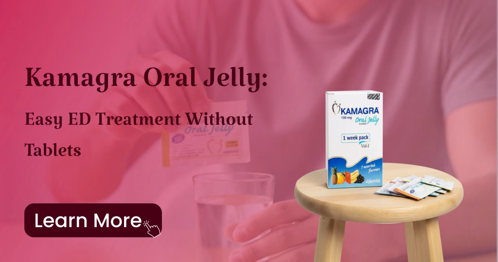Kamagra Oral Jelly Easy ED Treatment Without Tablets