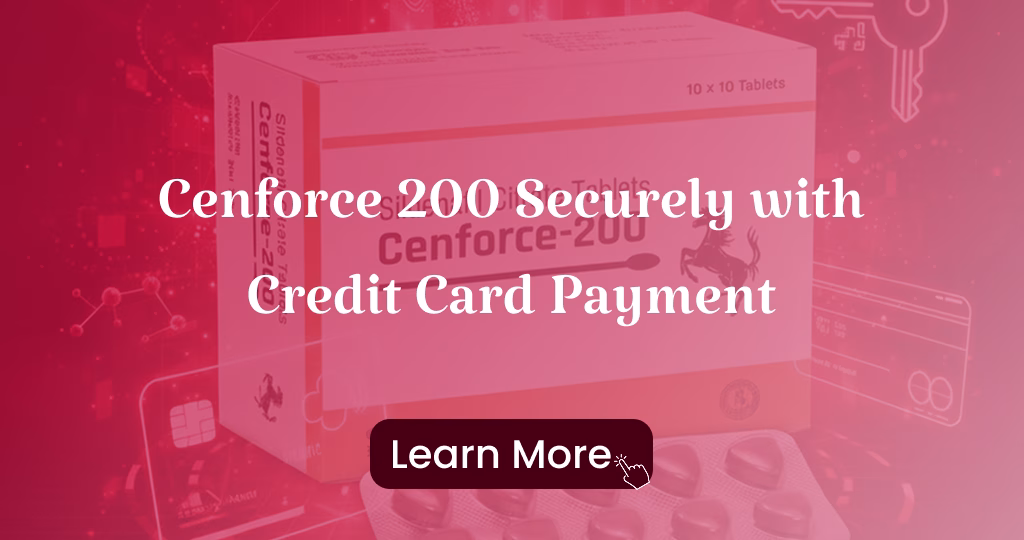 Cenforce 200 Securely with Credit Card Payment
