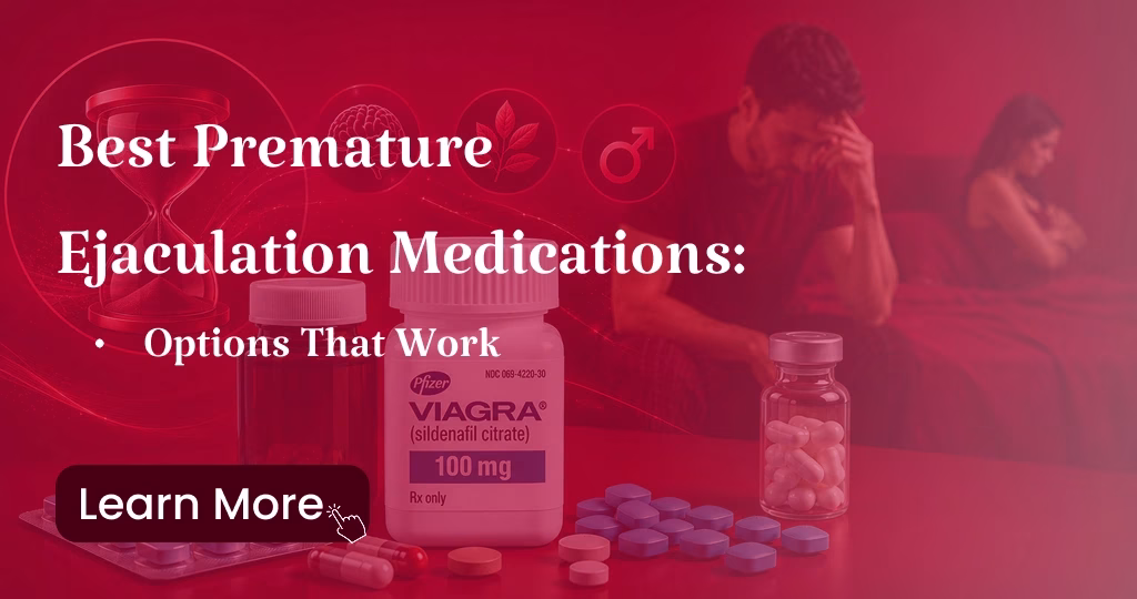 Best Premature Ejaculation Medications: Options That Work 2 Best Premature Ejaculation Medications Options That Work