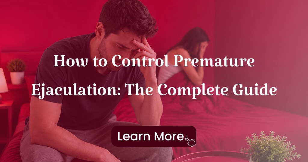 How to Control Premature Ejaculation: The Complete Guide 2 How to Control Premature Ejaculation The Complete Guide