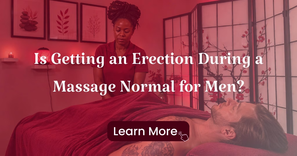 Is Getting an Erection During a Massage Normal for Men? 2 Is Getting an Erection During a Massage Normal for Men